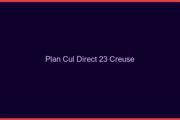 Plan cul direct 23 creuse