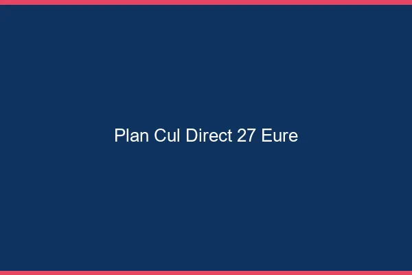 Plan cul direct 27 eure