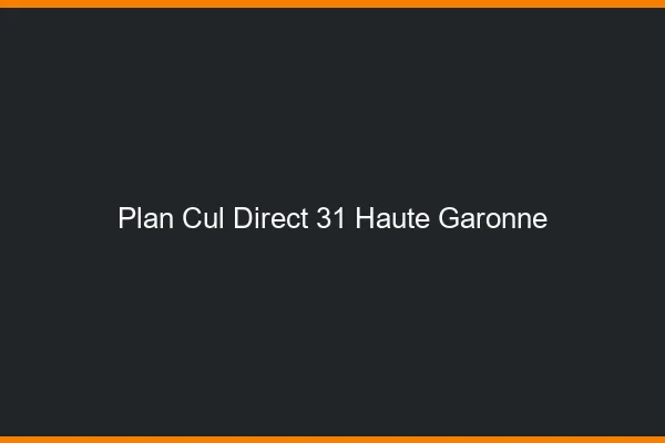 Plan cul direct 31 haute-garonne