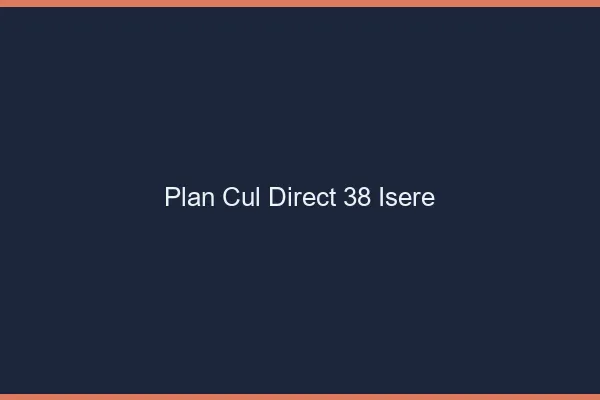 Plan cul direct 38 isère