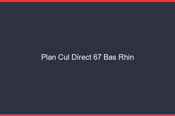 Plan cul direct 67 bas-rhin