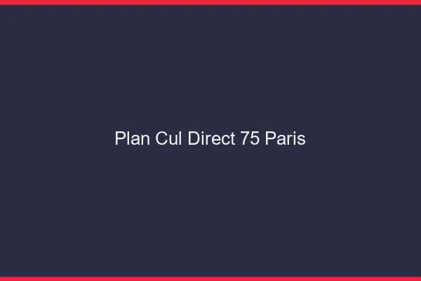Plan cul direct 75 Paris