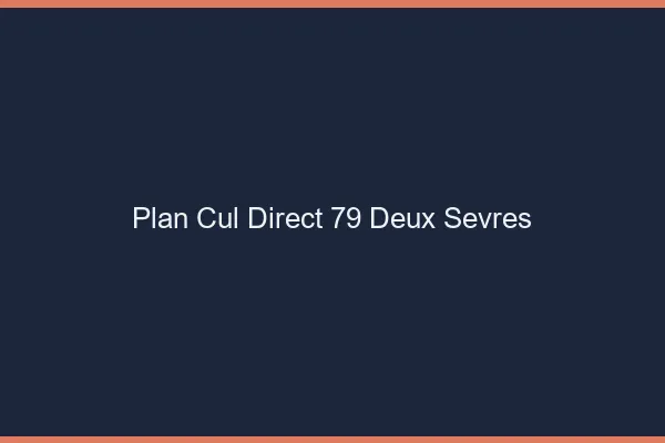 Plan cul direct 79 deux-sèvres