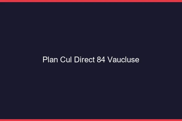 Plan cul direct 84 vaucluse