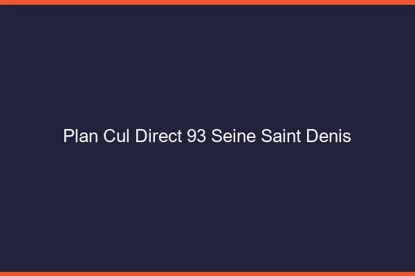 Plan cul direct 93 seine-saint-denis