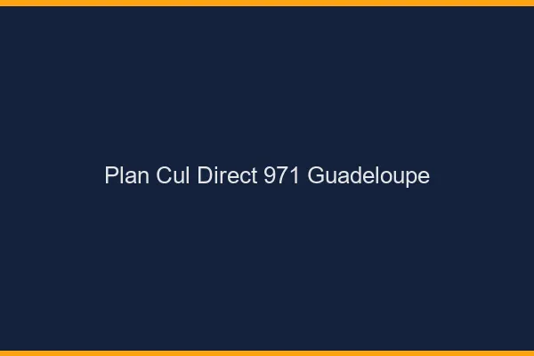 Plan cul direct 971 Guadeloupe