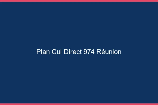 Plan cul direct 974 Réunion