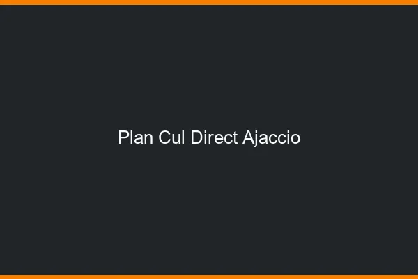 Plan cul direct Ajaccio