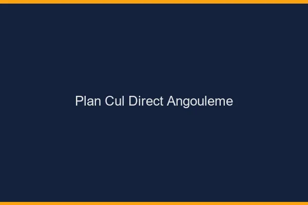 Plan cul direct Angoulême