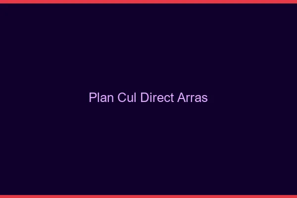 Plan cul direct Arras