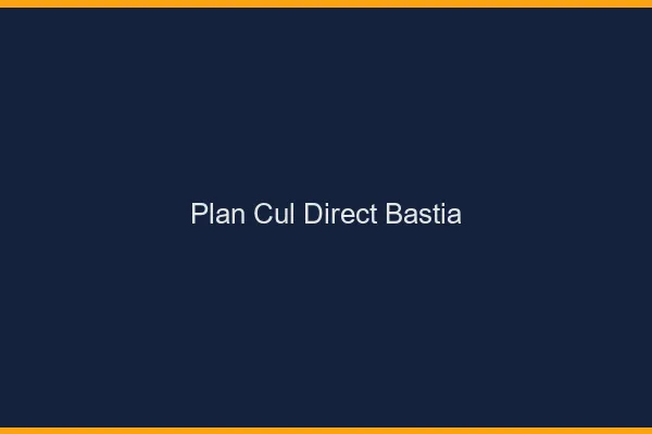 Plan cul direct Bastia
