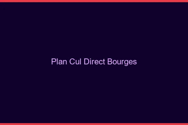 Plan cul direct Bourges