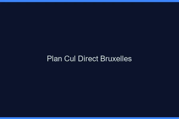 Plan cul direct Bruxelles