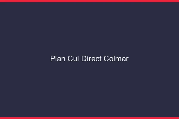 Plan cul direct Colmar