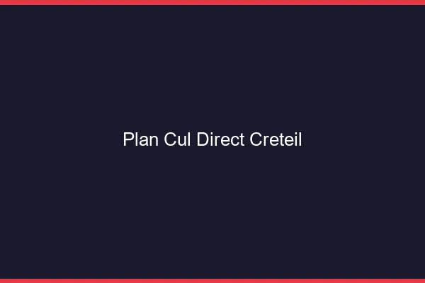Plan cul direct Créteil