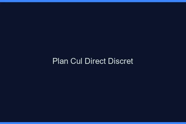 Plan cul direct discret