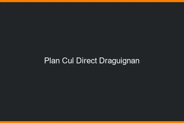 Plan cul direct Draguignan