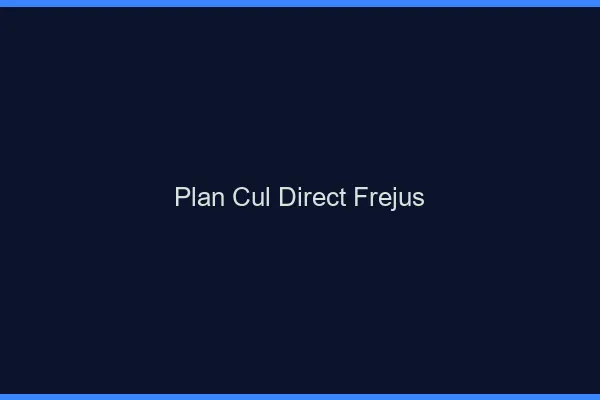 Plan cul direct Fréjus