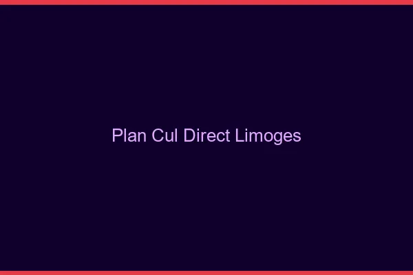Plan cul direct Limoges