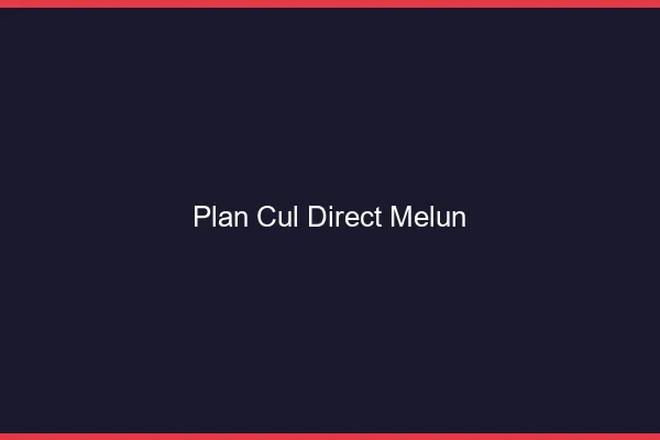 Plan cul direct Melun