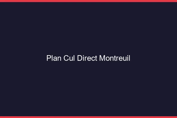 Plan cul direct Montreuil