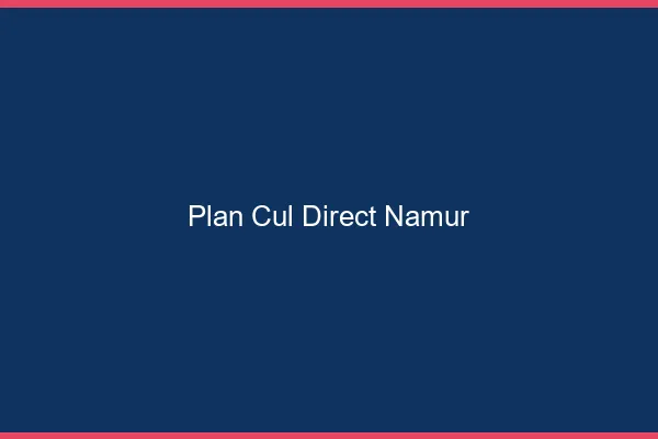 Plan cul direct Namur