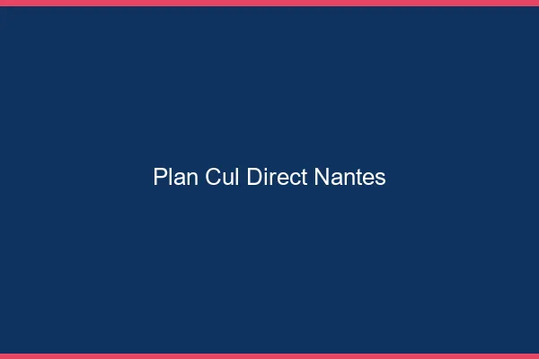Plan cul direct Nantes