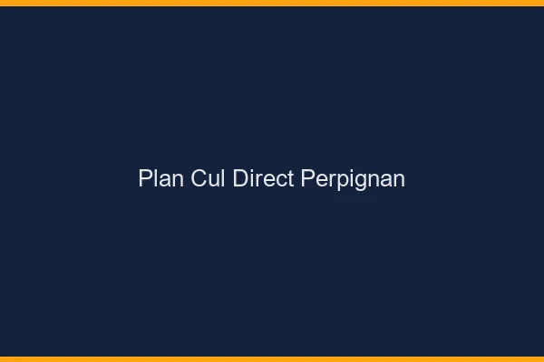 Plan cul direct Perpignan