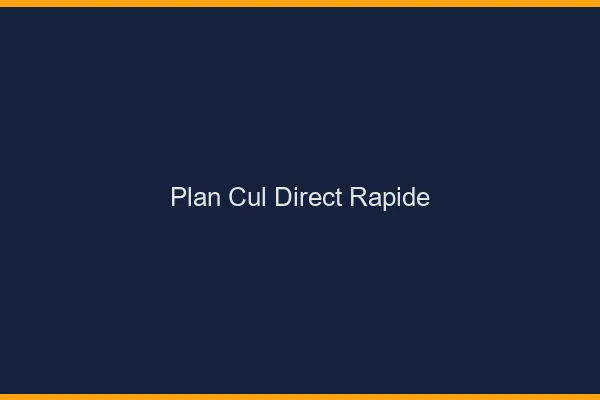 Plan cul direct rapide