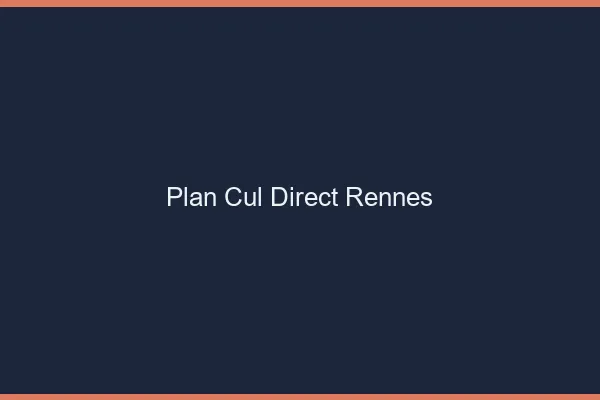 Plan cul direct Rennes