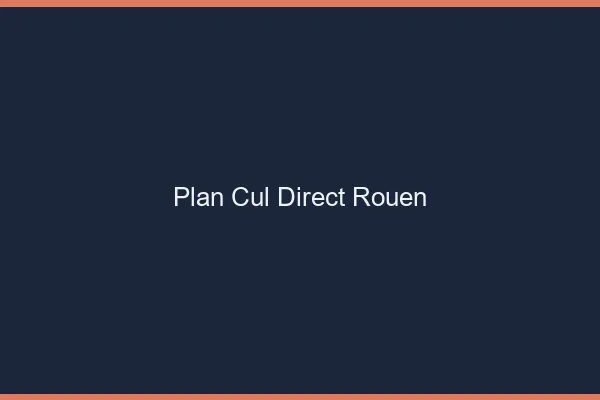 Plan cul direct Rouen