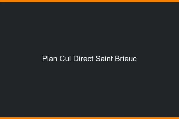 Plan cul direct Saint-Brieuc