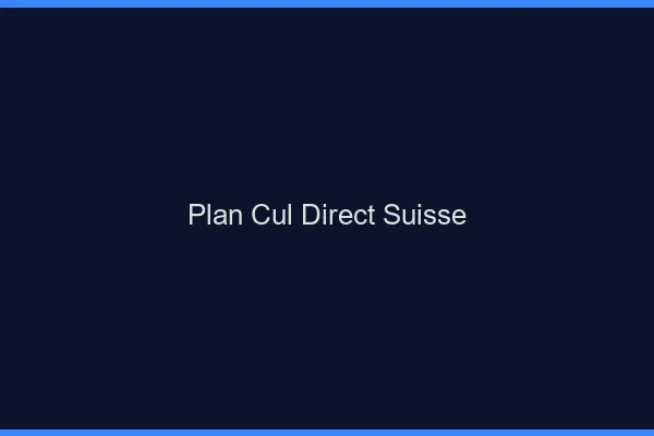 Plan cul direct Suisse