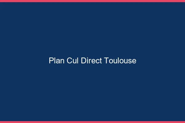 Plan cul direct Toulouse