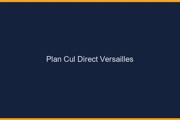 Plan cul direct Versailles