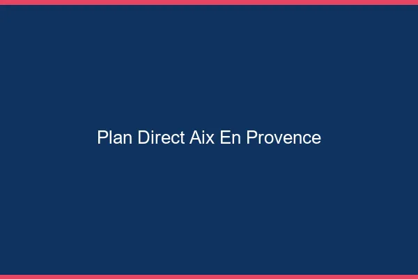 Plan direct Aix-en-Provence