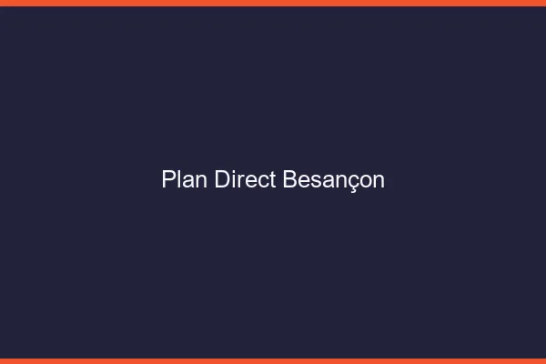 Plan direct Besançon