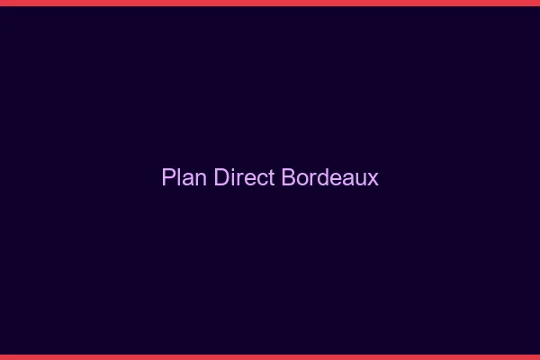 Plan direct Bordeaux
