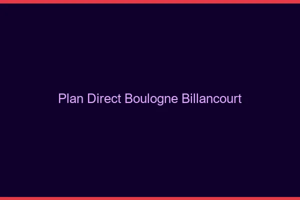 Plan direct Boulogne-Billancourt