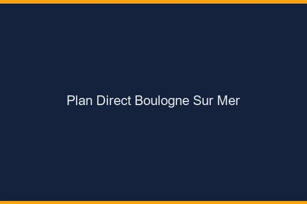 Plan direct Boulogne-sur-Mer
