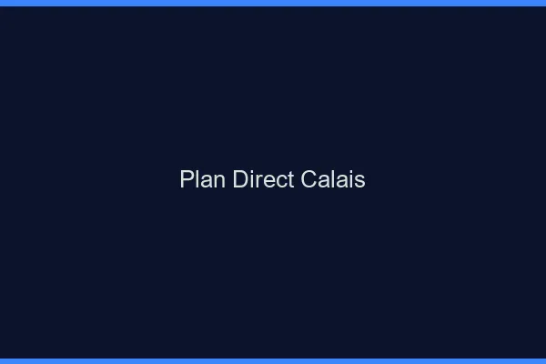 Plan direct Calais