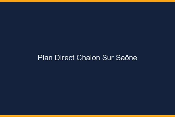 Plan direct Chalon-sur-Saône