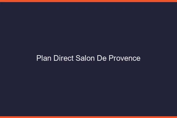 Plan direct Salon-de-Provence