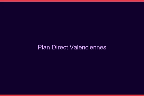 Plan direct Valenciennes
