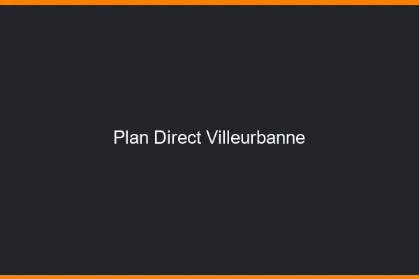 Plan direct Villeurbanne