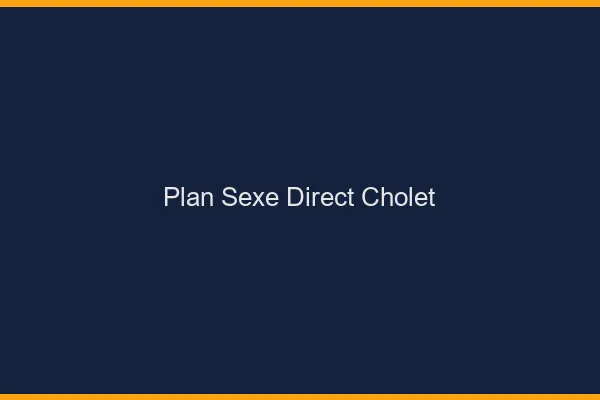 Plan sexe direct Cholet