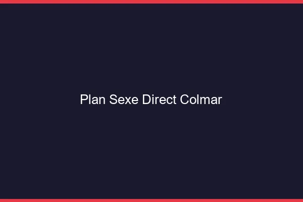 Plan sexe direct Colmar