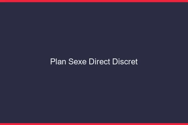 Plan sexe direct discret
