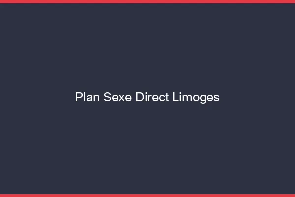 Plan sexe direct Limoges