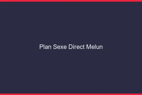 Plan sexe direct Melun